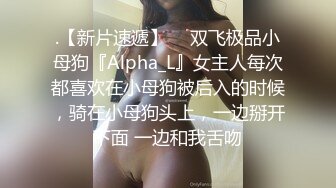 人气G乳女神尤物，逆天颜值纯天然美臀美鲍，零距离扣穴，可舔屏【强烈推荐】