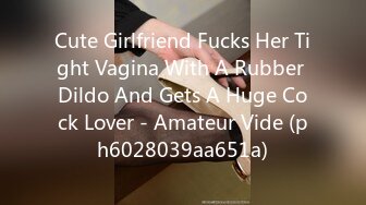 Cute Girlfriend Fucks Her Tight Vagina With A Rubber Dildo And Gets A Huge Cock Lover - Amateur Vide (ph6028039aa651a)