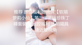 【新片速遞】  清纯系天花板！极品尤物邻家妹妹！6小时激情诱惑，无毛嫩穴大屌插嘴，无套操小穴应要求射嘴里[3.61G/MP4/06:40:56]